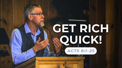 Get Rich Quick! — Acts 8:1–25