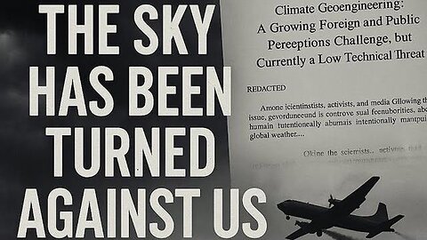 THE SKY HAS BEEN TURNED AGAINST US: Weaponizing Weather: The Hidden War You Were Never Meant to See