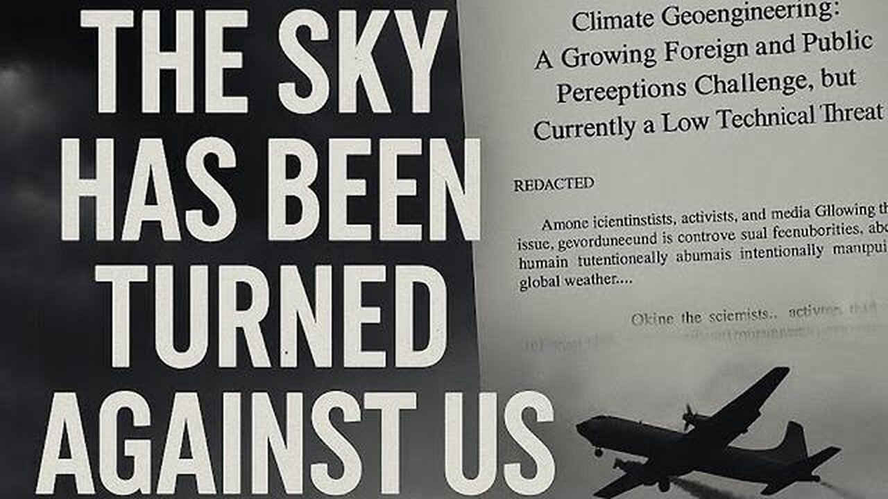 THE SKY HAS BEEN TURNED AGAINST US: Weaponizing Weather: The Hidden War You Were Never Meant to See