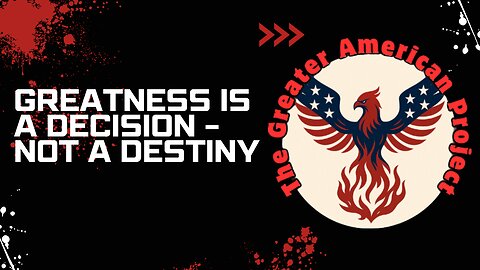 Greatness Is a Decision - Not a Destiny