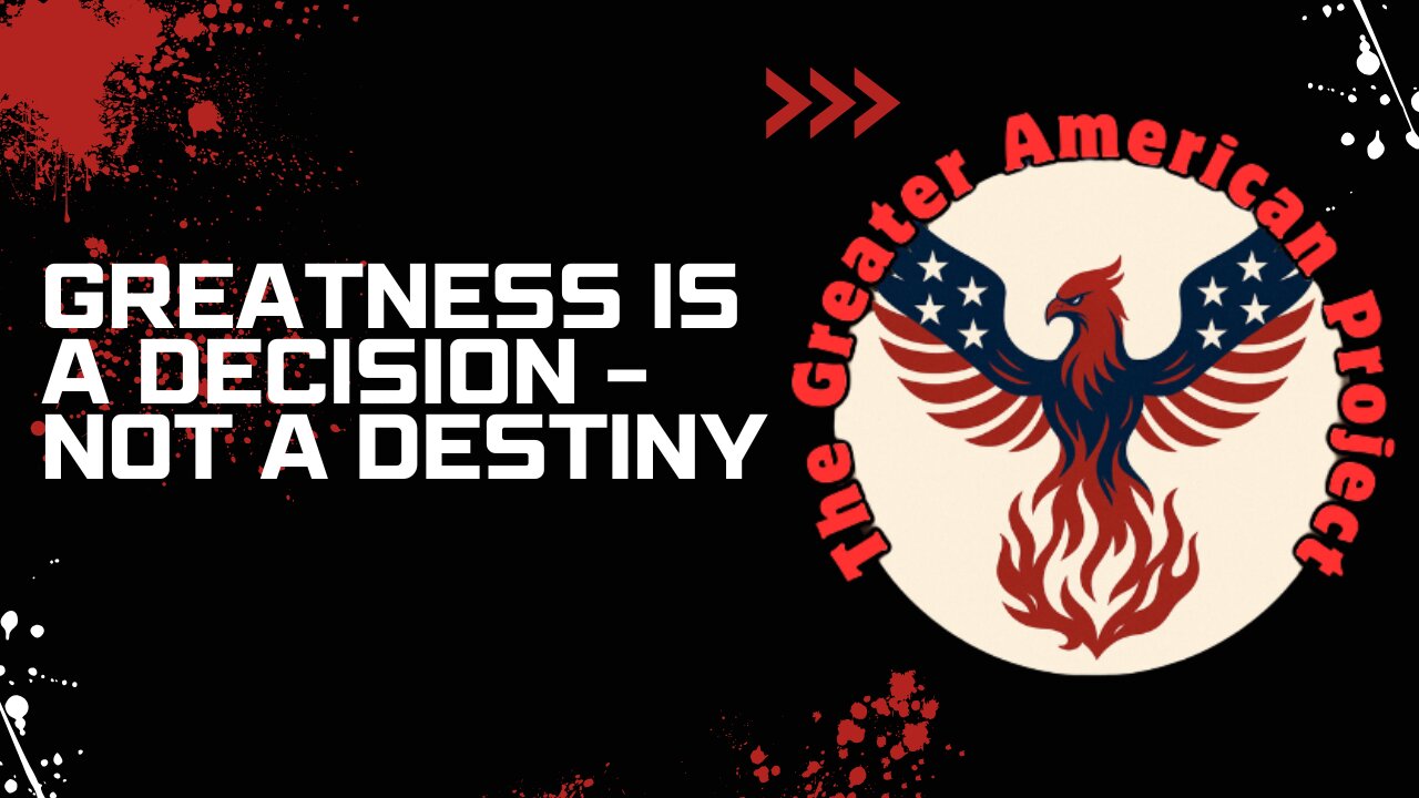 Greatness Is a Decision - Not a Destiny