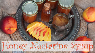 How to Make Honey Nectarine Syrup
