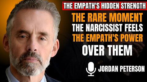 The Rare Moment the Narcissist Feels the Empath’s Power Over Them | Jordan Peterson Speech