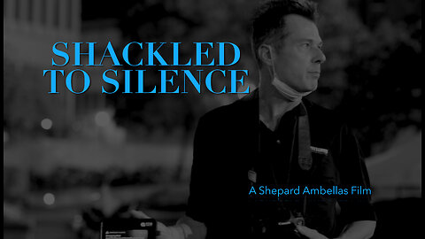 Shackled to Silence | A Documentary Film | Shepard Ambellas