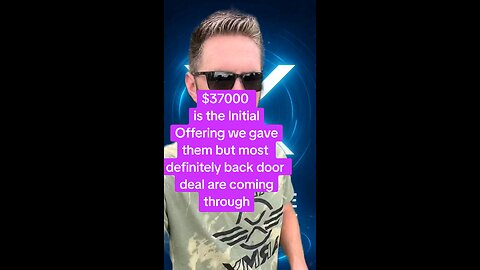 $37000 is the Initial Offering we gave them but most definitely back door deal are coming through