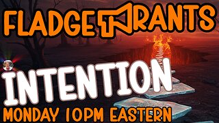 Fladge Rants Live #102 Intention | I Meant to Do That (But Also Ow, My Balls)