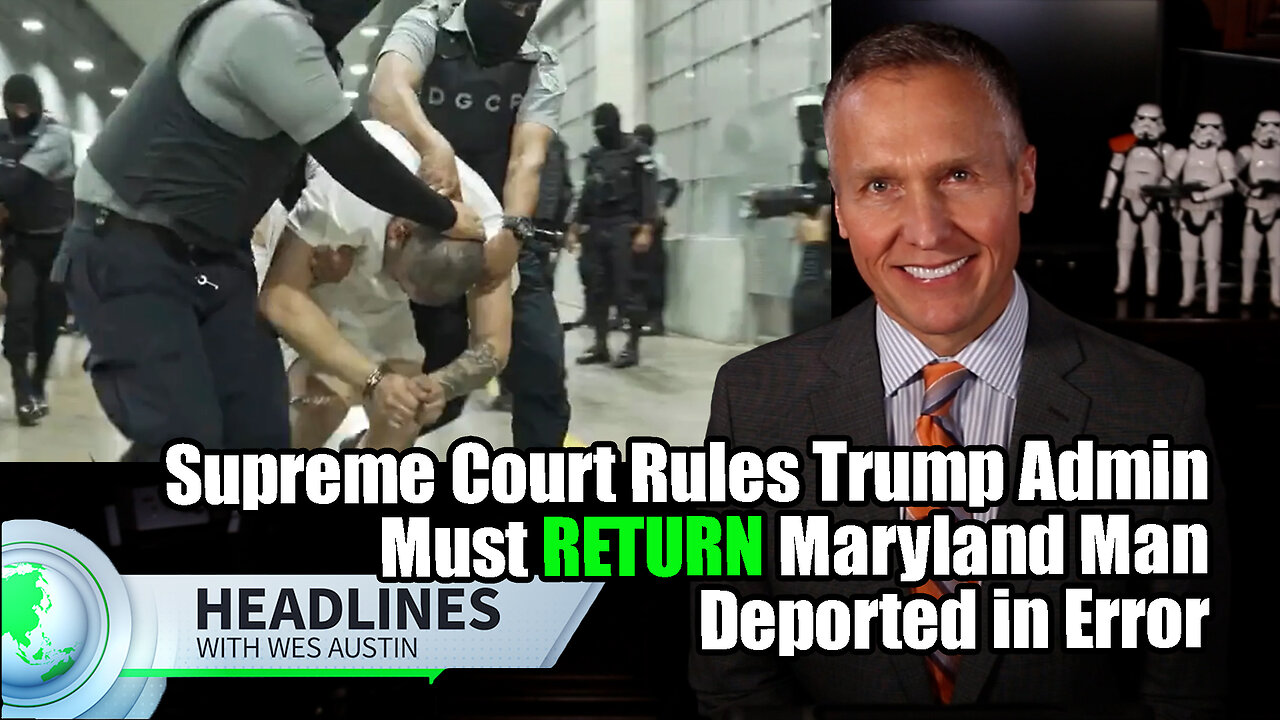 Supreme Court Rules Trump Admin Must RETURN Maryland Man Deported in Error [Kilmar Abrego Garcia]