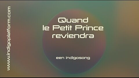 Quand le Petit Prince reviendra - Een Indigosong - paul vdf codde - Indigoplatform