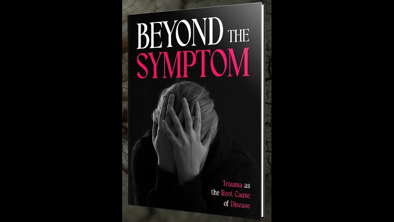 Beyond the Symptom: Trauma as the Root Cause of Dis-ease