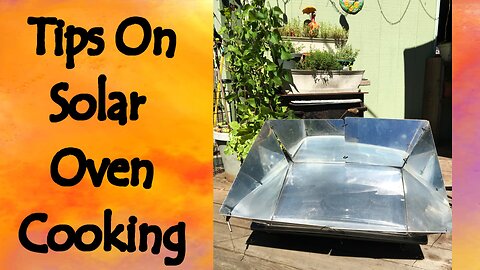 Tips on Solar Oven Cooking