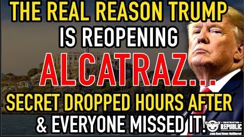 The REAL Reason Trump’s Reopening Alcatraz…Secret Dropped Hours After & Everyone Missed It!
