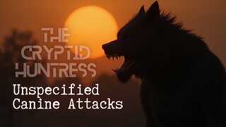 FATAL "UNSPECIFIED CANINE" ATTACKS: ARE DOGMEN OR WILD DOGS HUNTING HUMANS?