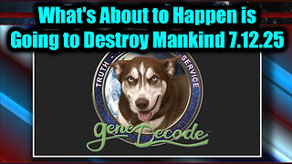 GeneDecode BIG Intel : What's about to happen is going to Destroy Mankind 7.12.25