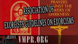 11 Jul 25, Jesus 911: Association of Exorcists Guidelines on Exorcisms