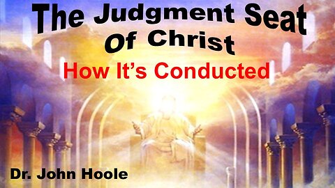 The Judgment Seat of Chrisst - How It is Conducted