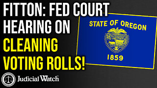 FITTON: Fed Court Hearing On Cleaning Voting Rolls!