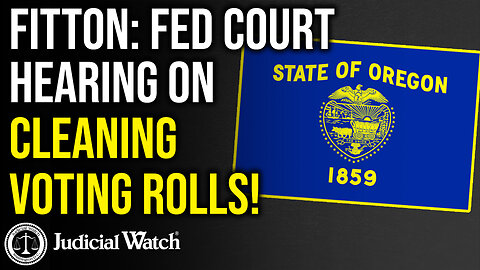 FITTON: Fed Court Hearing On Cleaning Voting Rolls!