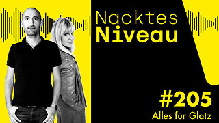 Nacktes Niveau #205 – Alles für Glatz