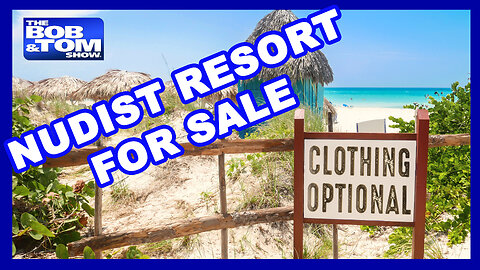 Nudist Resort For Sale & Sturgis Body Shots | The BOB & TOM Show