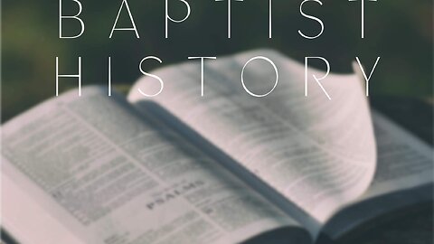 Baptist History Chapter 5: The churches in the fifth and sixth centuries Part 3