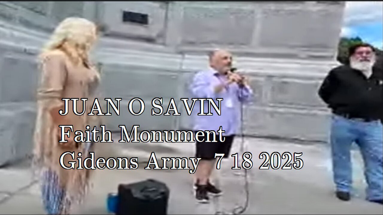 JUAN O SAVIN - Faith Monument Event Meri Crouley - Gideons Army 7-18-2025