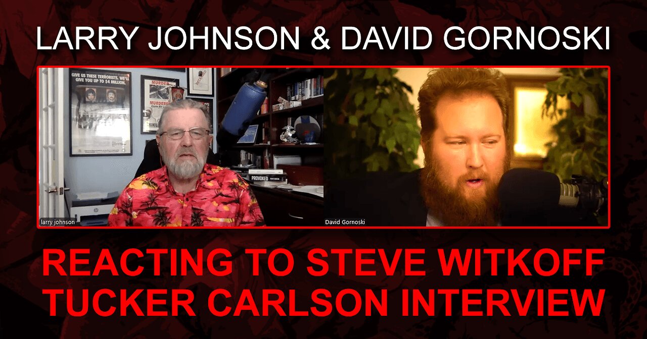 Larry Johnson Reacts to Steve Witkoff Tucker Carlson Interview