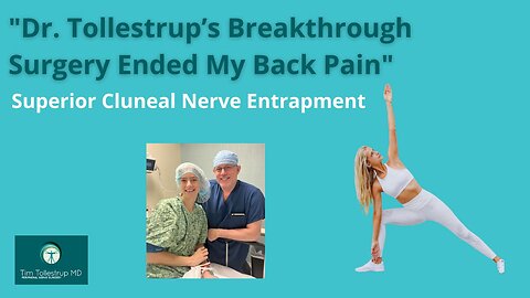 Superior Cluneal Nerve Surgery Gave Me My Life Back | Chronic Back Pain Cured by Dr. Tim Tollestrup
