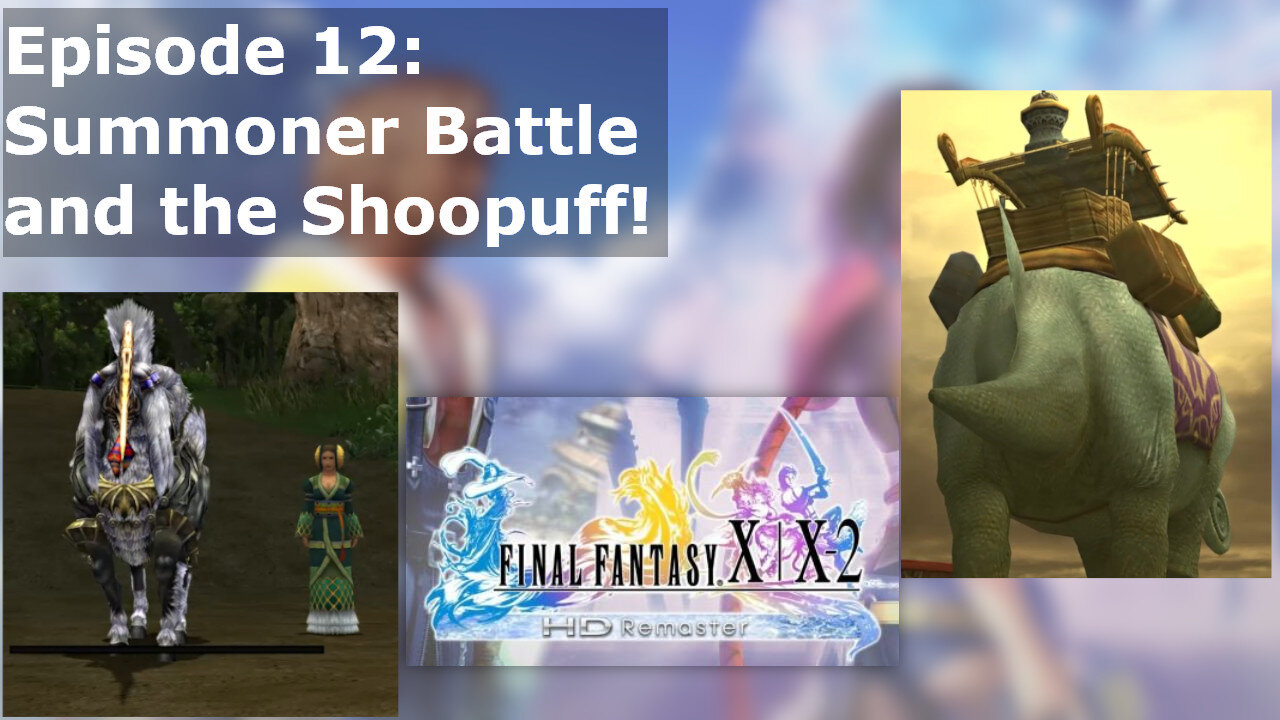 Episode 12: Summoner Battle and the Shoopuff!