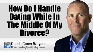 How Do I Handle Dating While In The Middle Of My Divorce?