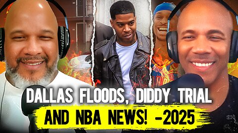 Dallas Floods, Diddy Trial And NBA News! -2025
