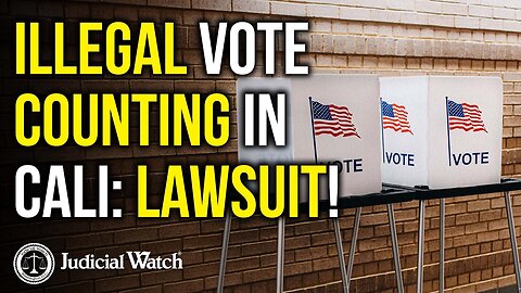 Tom Fitton: Illegal Vote Counting in Cali: Lawsuit!