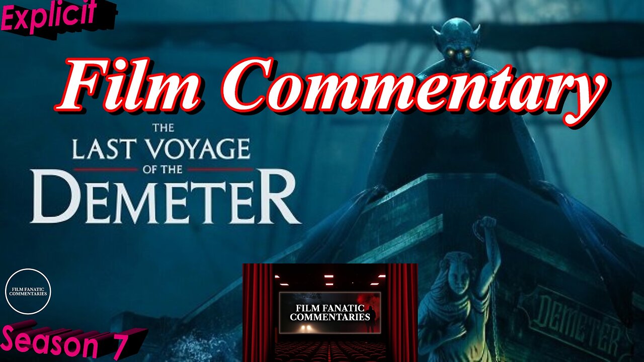 The Last Voyage of the Demeter (2023) *FIRST TIME WATCHING* - Film Fanatic Commentary - Season 7