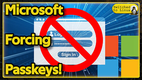 Microsoft is Forcing Passkeys