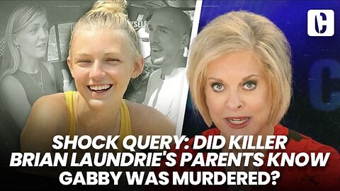 SHOCK QUERY: DID KILLER BRIAN LAUNDRIE'S PARENTS KNOW GABBY WAS MURDERED?
