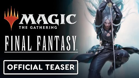 Magic - The Gathering x Final Fantasy - Official Teaser