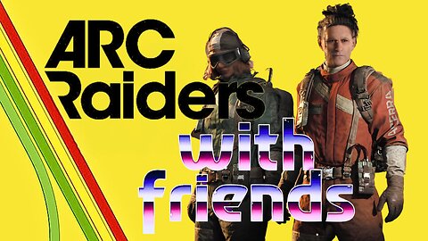 ARC Raiders with the power of FRIENDSHIP