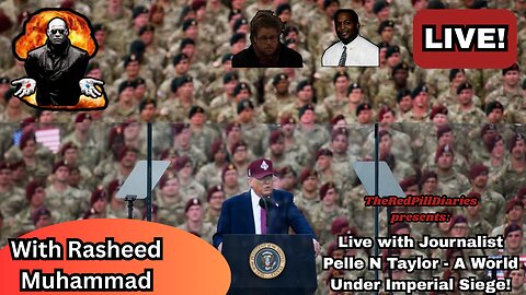 Live with Journalist Pelle N Taylor - A World Under Imperial Siege!