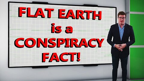 FLAT EARTH is a Conspiracy FACT!