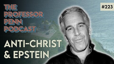 Jeffery Epstein The Satanist? | ANTI-CHRIST & JEFFERY EPSTEIN w/ Professor Penn | EP223