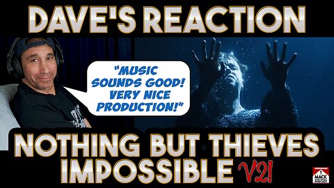 Dave's Reaction: Nothing But Thieves — Impossible v2