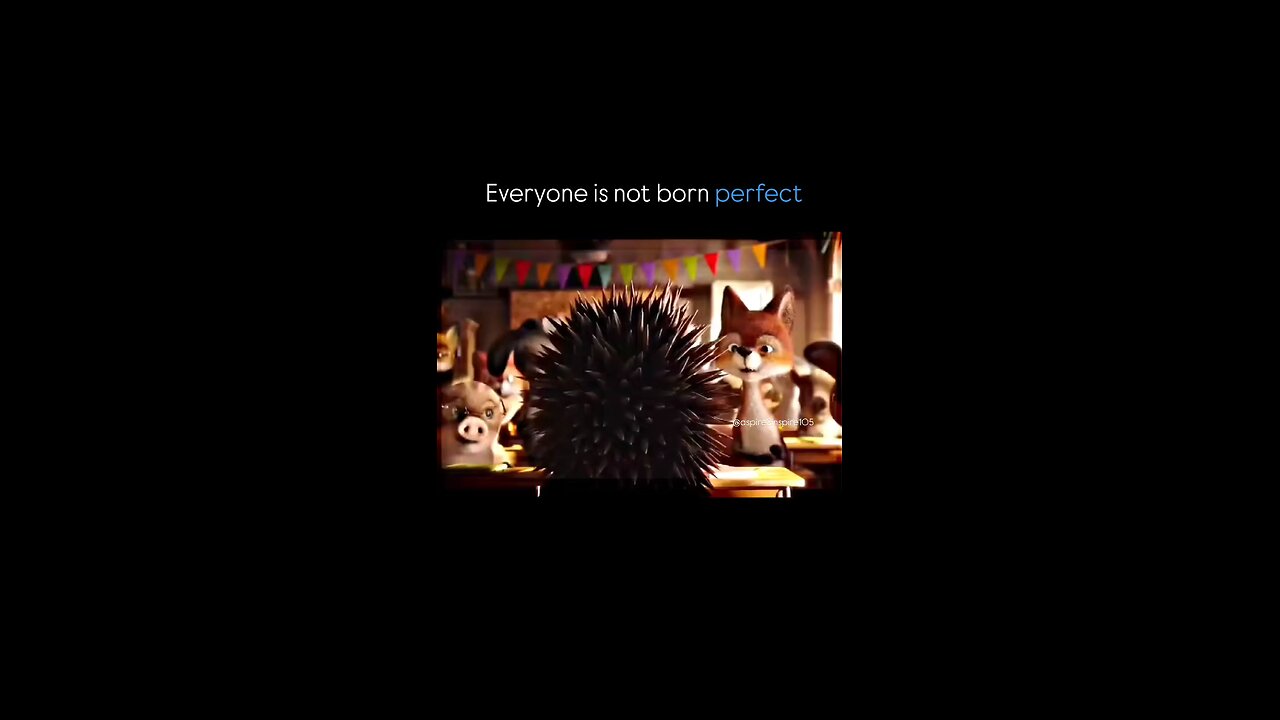 Everyone is not born perfect