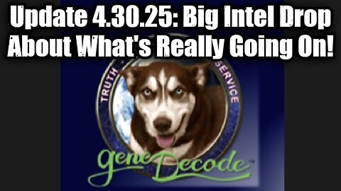 Gene Decode Update 4.30.25: Big Intel Drop About What's About to Happen and it's BIG!