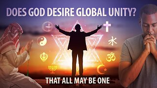 Total Onslaught: 24 Does God Desire Global Unity- Separating God’s Plan From the Devil’s Lies-That All May Be One