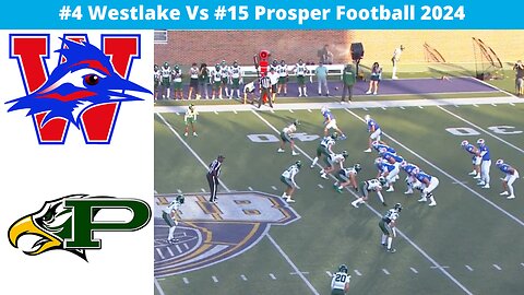 #4 Westlake Vs #15 Prosper 2024 Football