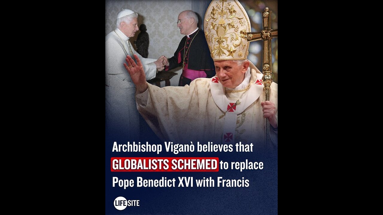 Archbishop Viganò Claims Globalist Coup Removed Benedict XVI, Installed Francis