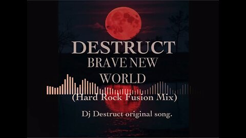 DESTRUCT - Brave New World (Hard Rock Fusion Mix)