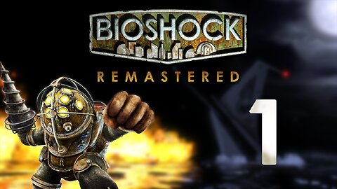 Welcome To Rapture | Bioshock 1: Remastered - Part 1