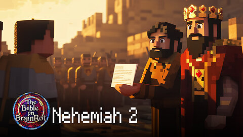 Nehemiah 2 – Permission to Build | The Bible on BrainRot