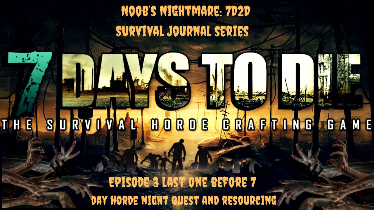 Noob’s Nightmare: 7D2D Survival Journal series Episode 3