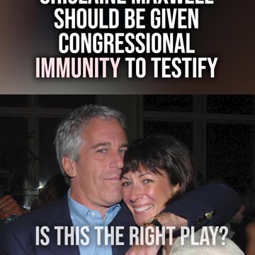 Should Ghislaine Get Immunity?